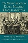 Deborah Howard, Deborah/ Mauretti Howard, Laura Mauretti, Deborah Howard, Deborah (Professor Architectural History and Fellow of St John's College Howard, Laura Mauretti... - The Music Room in Early Modern France and Italy