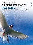 David Tipling - Bird Photography Field Guide The Essential Handbook for Capturing Birds With Your Digital Slr