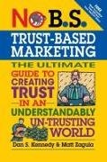 D Kennedy, Dan Kennedy, Dan S Kennedy, Dan S. Kennedy, Matt Zagula - Trust Based Marketing