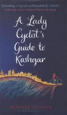 Suzanne Joinson - A Lady Cyclist's Guide to Kashgar