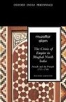 Muzaffar Alam - The Crisis of Empire in Mughal North India Awadh and Punjab, 1707-48