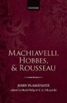 John Plamenatz, John (Formerly University of Oxford) Plamenatz, John Petrov Plamenatz, John/ Philp Plamenatz, Plamenatz John, Z. A. Pelczynski... - Machiavelli, Hobbes, and Rousseau