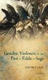 David Clark, David (Lecturer in Old English Clark, Clark David - Gender, Violence, and the Past in Edda and Saga