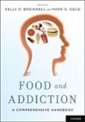 Kelly D. (EDT)/ Gold Brownell, Kelly D. Brownell, Kelly D. (Professor of Psychology Brownell, Brownell Kelly D., Mark S. Gold, Mark S. (Distinguished Professor Gold... - Food and Addiction