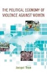 Jacqui True, True Jacqui - The Political Economy of Violence Against Women