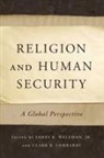 James K. Wellman, James K. (EDT)/ Lombardi Wellman, Clark Lombardi, Clark B Lombardi, Clark B. Lombardi, James K Wellman... - Religion and Human Security