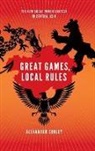 Cooley, Alexander Cooley - Great Games, Local Rules