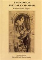 Rabindranath Tagore - King of the Dark Chamber