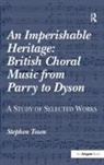 Stephen Town, Town Stephen - Imperishable Heritage: British Choral Music From Parry to Dyson
