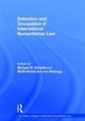 Prof. Dr. Wolff Heintschel von Heinegg, Prof. Dr. Wolff Heintschel Von Schmitt Heinegg, Wolff Heintschel von Heinegg, Michael N. Heinegg Schmitt, Prof. Michael N. Heinegg Schmitt, Wolff Heintschel von Heinegg... - Detention and Occupation in International Humanitarian Law