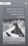 Christopher Morris - Modernism and the Cult of Mountains: Music, Opera, Cinema