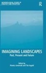Professor Tim Ingold, Dr Monica Ingold Janowski, Monica Ingold Janowski, Professor Tim Ingold, Tim Ingold, Dr Monica Janowski... - Imagining Landscapes