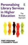 Andy Priestner, Andy Tilley Priestner, Elizabeth Tilley, Tilley Elizabeth, Andy Priestner - Personalising Library Services in Higher Education
