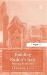 Stephen Kite, Kite Stephen - Building Ruskin''s Italy