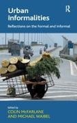 Colin Waibel Mcfarlane, Dr Colin Waibel Mcfarlane, Dr Michael Waibel, Michael Waibel, Colin Mcfarlane, … - Urban Informalities Reflections on the Formal and Informal