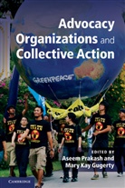 Aseem Prakash, Aseem (Professor of Political Science and Prakash, Aseem Gugerty Prakash, Mary Kay Gugerty, Gugerty Mary Kay, Aseem Prakash... - Advocacy Organizations and Collective Action
