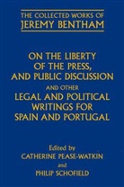Jeremy Bentham, Catherine Pease-Watkin, Catherine/ Schofield Pease-Watkin, Philip Schofield, Catherine Pease-Watkin, Catherine (Research Associate Pease-Watkin... - On the Liberty of the Press, and Public Discussion, and Other Legal