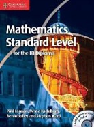 Paul Fannon, Paul Kadelburg Fannon, Vesna Kadelburg, Stephen Ward, Ben Woolley - Mathematics for the IB Diploma Standard Level With CD-ROM