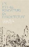 Jens Bruenslow, Konrad Buhagiar, Guillaume Dreyfuss, Dreyfuss Guillaume, Buhagiar Konrad - Les Mythes Fondateurs De Larchitecture