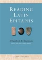 John Parker, Mr John Parker - Reading Latin Epitaphs