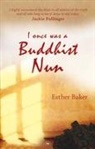 Esther Baker, Esther (Author) Baker - I Once Was a Buddhist Nun