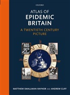Andrew Cliff, Andrew D. Cliff, Matthew Smallman-Raynor, Matthew/ Cliff Smallman-Raynor - Atlas of Epidemic Britain