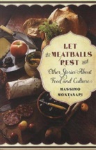 Massimo Montanari - Let the Meatballs Rest