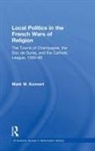 Mark W. Konnert, Konnert Mark W. - Local Politics in the French Wars of Religion