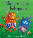 CLAIRE FREEDMAN, Ben Cort, Claire Freedman, Freedman Claire, Ben Cort, Cort Ben - Monsters Love Underpants