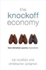 Kal Raustiala, Kal (Professor of Law and Director of the Ronald W. Burkle Center for International Relations Raustiala, Kal/ Sprigman Raustiala, Raustiala Kal, Christopher Sprigman, Christopher (Associate Professor of Law Sprigman... - The Knockoff Economy
