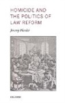 Jeremy Horder, Jeremy (Edmund-Davies Professor of Criminal Law Horder, Horder Jeremy - Homicide and the Politics of Law Reform