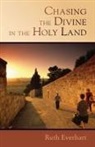 Ruth Everhart - Chasing the Divine in the Holy Land