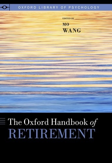 Mo (EDT) Wang, Mo Wang, Mo (Associate Professor; Co-Director of Human Resource Research Center Wang, Wang Mo - The Oxford Handbook of Retirement