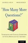 Brenda Bursch, Brenda (Professor of Clinical Psychiatry &amp; Biobehavioral Sciences ; Professor of Clinical Pediatrics ; Clinical Director Bursch, Bursch Brenda, Rochelle Caplan, Rochelle (Professor Emeritus Caplan, Rochelle/ Bursch Caplan... - How Many More Questions?