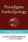 E. Paul Durrenberger, E. Paul (EDT)/ Erem Durrenberger, Suzan Erem, Erem Suzan - Paradigms for Anthropology