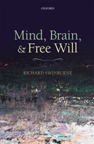 Richard Swinburne, Swinburne Richard - Mind, Brain, and Free Will