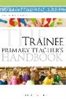 Janet Bell, Gererd Dixie, Gererd Bell Dixie - Trainee Primary Teacher''s Handbook