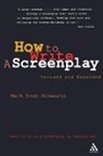 Mark Evan Schwartz - How To Write: A Screenplay
