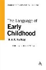 M a K Halliday, M. A. K. Halliday, M. A. K. Webster Halliday, Michael A. K. Halliday, Jonathan Webster, Jonathan J Webster... - Language of Early Childhood