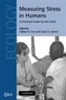 Gillian H. (Ohio University) James Ice, Gillian H. James Ice, Gillian H. Ice, Gary D. James - Measuring Stress in Humans