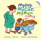 Nigel Gray, Gray Nigel, Bob Graham - My Dog, My Cat, My Mum and Me!
