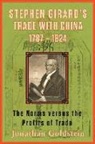 Goldstein, Jonathan Goldstein - Stephen Girard's Trade With China, 1787-1824