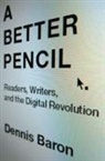 Dennis Baron, Dennis (Professor of English and Linguistics Baron, Baron Dennis - A Better Pencil