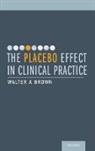 BROWN, Walter A. Brown, Walter A. (Clinical Professor of Psychiatry Brown, Walter Armin Brown, Brown Walter A. - The Placebo Effect in Clinical Practice