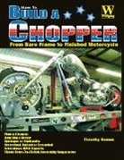 Timothy Remus - How to Build a Chopper