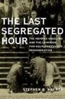 Stephen Haynes, Stephen (Professor of Religious Studies Haynes, Stephen R Haynes, Stephen R Ed Haynes, Stephen R. Haynes, Stephen R. Ed Haynes... - The Last Segregated Hour