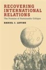 Daniel Levine, Daniel (Visiting Assitant Professor of Political Science Levine, Daniel J Levine, Daniel J. Levine - Recovering International Relations