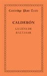 Pedro Calderon De La Barca - La Cena De Baltasar