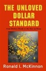 Ronald I. Mckinnon, Ronald I. (William D. Eberle Professor of International Economics McKinnon, McKinnon Ronald I. - The Unloved Dollar Standard