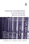 Amy Lind, Asst Prof Amy Lind, Asst Prof Amy Runyan Lind, Marianne H Marchand, Marianne H. Marchand, Marianne H. (Universidad de las Americas Puebla Marchand... - Feminist (Im)mobilities in Fortress(ing) North America